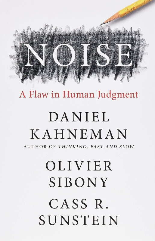 Noise: A Flaw In Human Judgment Libro