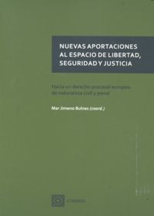 Nuevas Aportaciones Al Espacio De Libertad Seguridad Y Justicia Libro