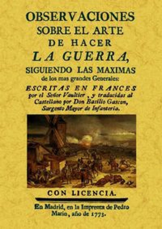 Observaciones Sobre El Arte De Hacer La Guerra Siguiendo Las Máximas Los Más Grandes Generales Libro