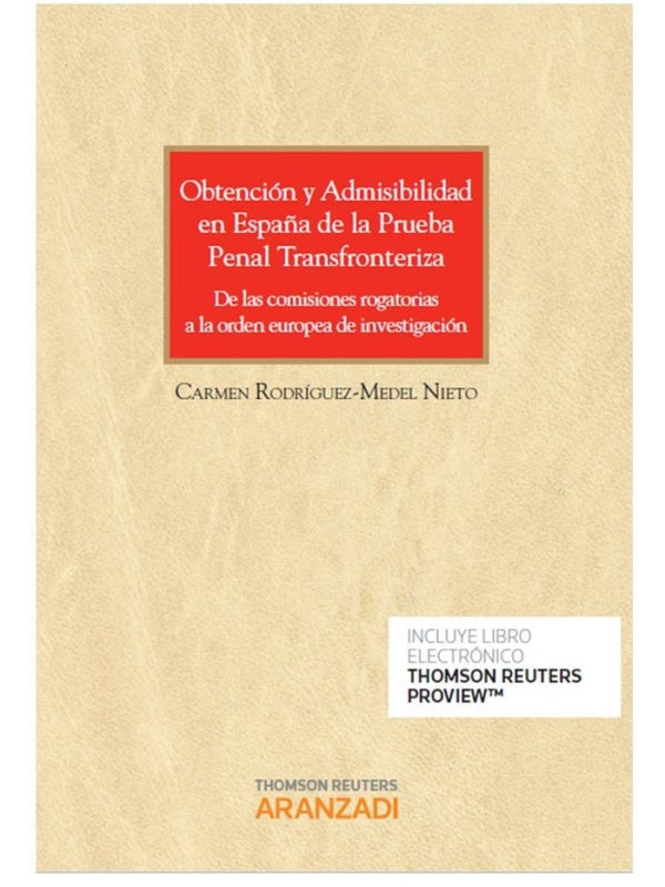 Obtención Y Admisibilidad En España De La Prueba Penal Transfronteriza (Papel + E-Book) Libro