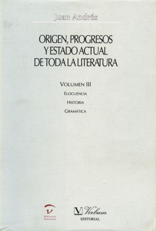 Origen Progresos Y Estado Actual De Toda La Literatura. Elocuencia. Historia. Gramática Libro