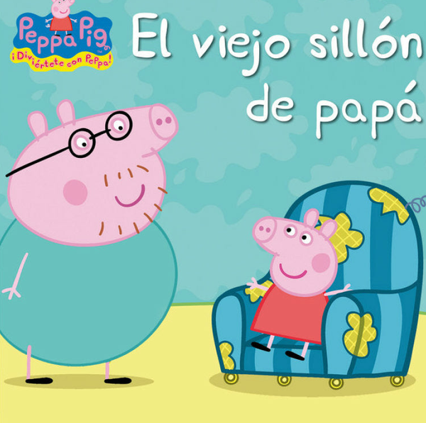 El Viejo Sillón De Papá (Un Cuento De Peppa Pig)