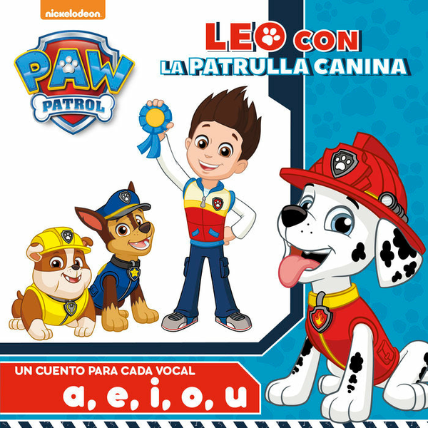 Paw Patrol. Un Cuento Para Cada Vocal: A, E, I ,O ,U (Leo Con La Patrulla Canina)