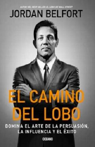 Camino Del Lobo. Domina El Arte De La Persuasión, La Influencia Y El Éxito