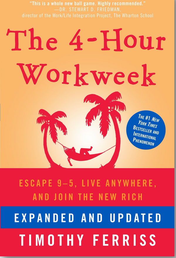 The 4-Hour Workweek: Escape 9-5, Live Anywhere, And Join The New Rich