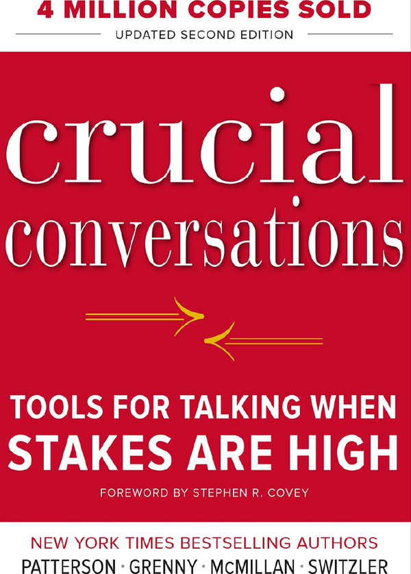 Crucial Conversations Tools For Talking When Stakes Are High