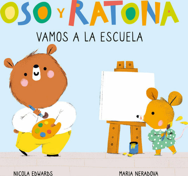 Vamos A La Escuela (Oso Y Ratona. Pequeña Manitas)