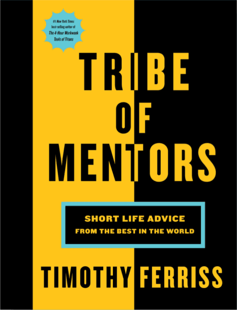 Tribe Of Mentors: Short Life Advice From The Best In The World