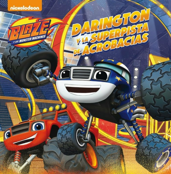 Darington Y La Superpista De Acrobacias (Un Cuento De Blaze Y Los Monster Machines)