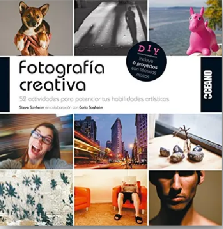 Fotografía Creativa: 52 Actividades Para Potenciar Tus Habilidades Artísticas