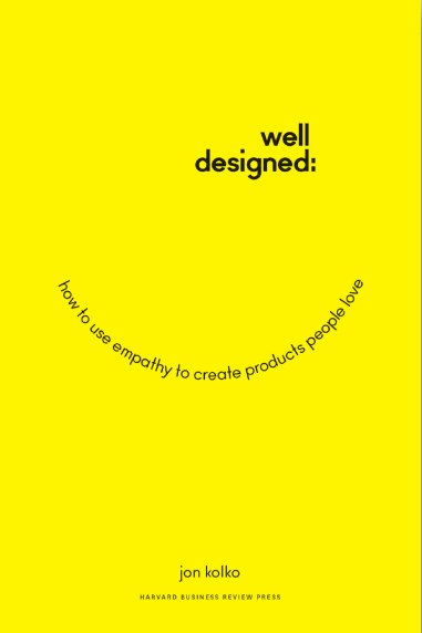 Well-Designed: How To Use Empathy To Create Products People Love