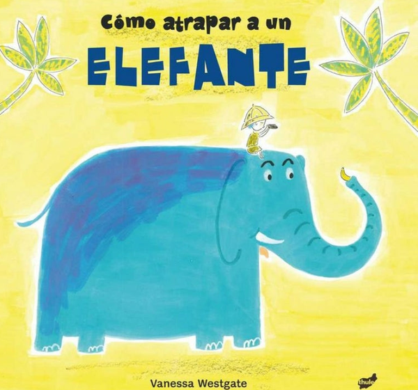 Cómo Atrapar A Un Elefante