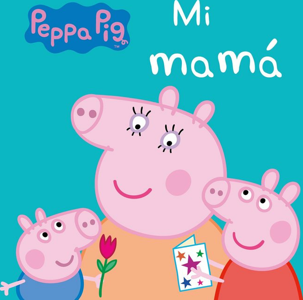 Mi Mamá (Peppa Pig. Pequeñas Manitas)