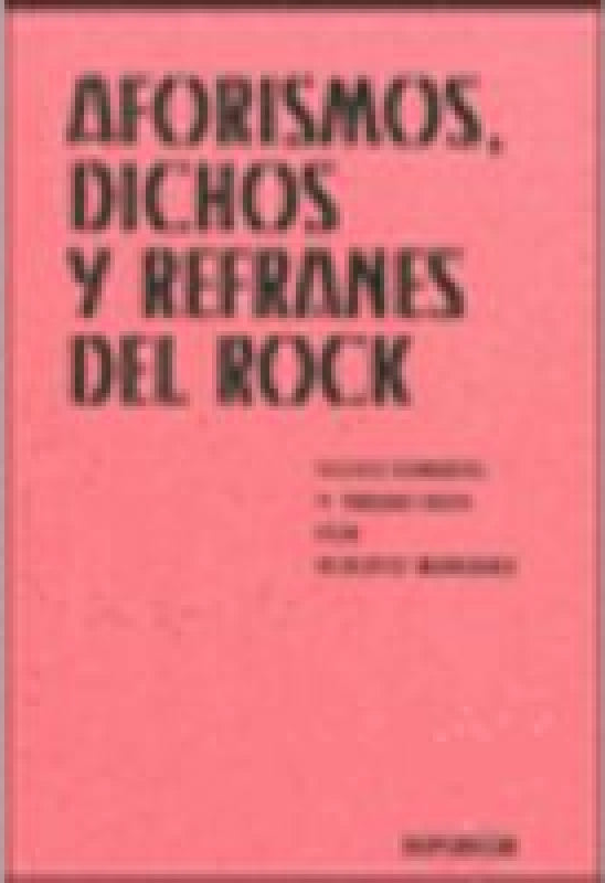 Aforismos, Dichos Y Refranes Del Rock