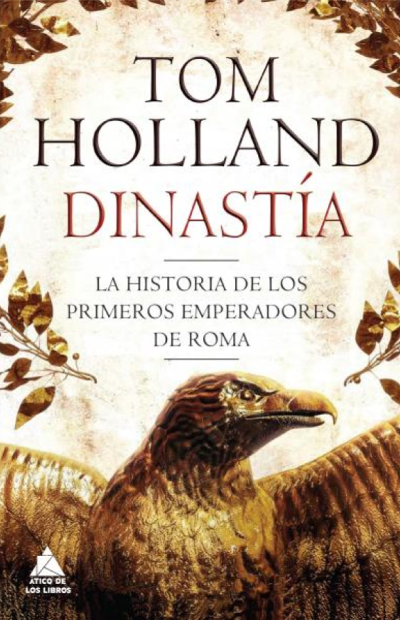 Dinastía. La Historia De Los Primeros Emperadores De Roma