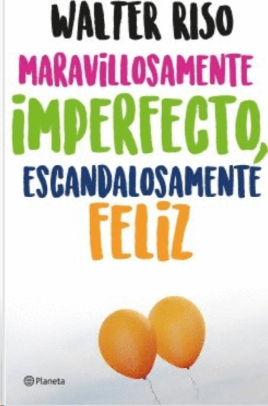 Maravillosamente imperfecto, escandalosamente feliz