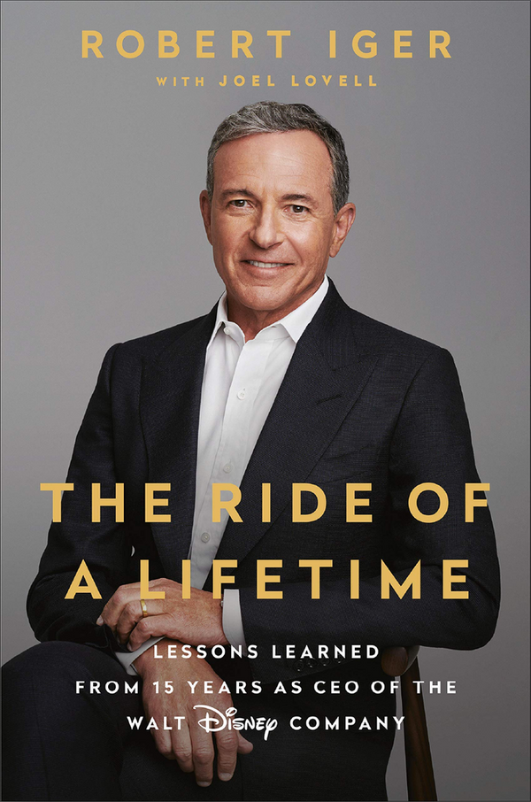 The Ride Of A Lifetime: Lessons Learned From 15 Years As Ceo Of The Walt Disney Company