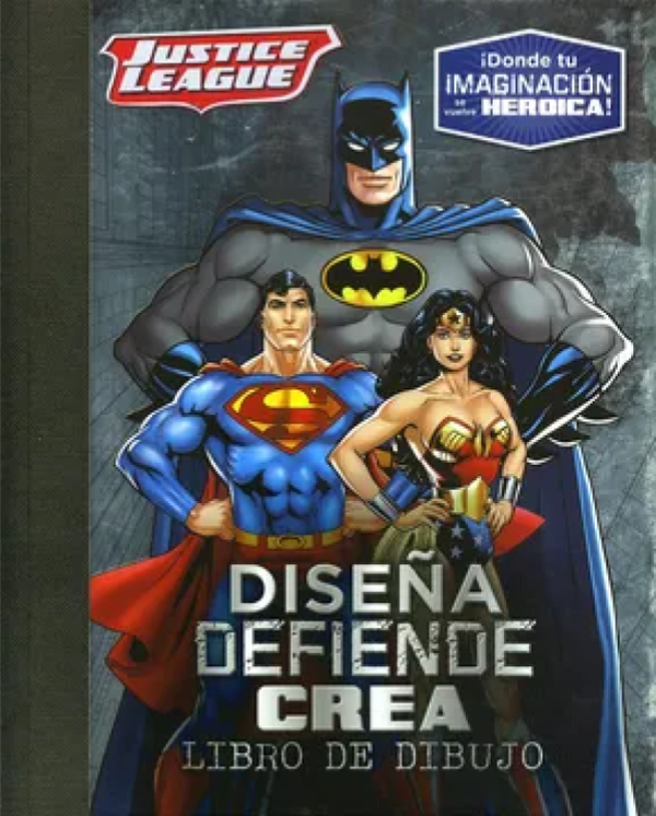 Justice League. Diseña, Defiende, Crea. Libro De Dibujo