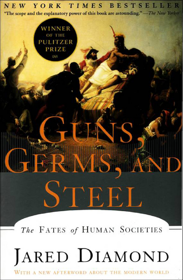 Guns, Germs, And Steel: The Fates Of Human Societies