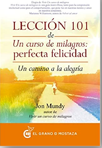 Lección 101 De Un Curso De Milagros: Perfecta Felicidad