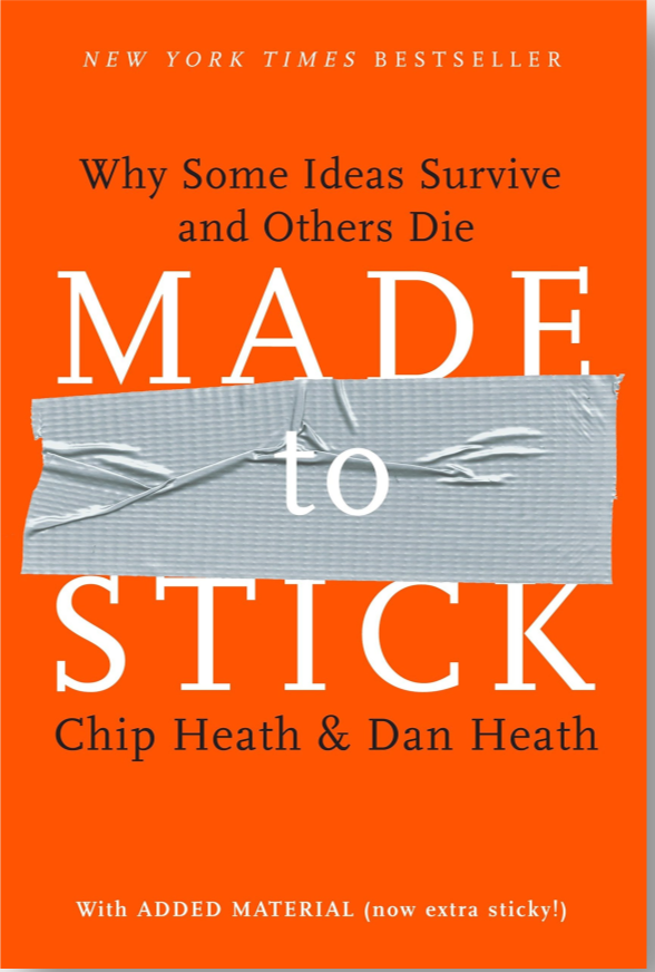 Made To Stick: Why Some Ideas Survive And Others Die