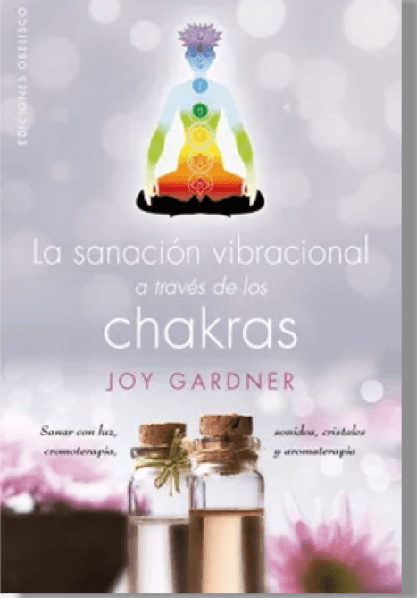 La Sanación Vibracional A Través De Los Chakras