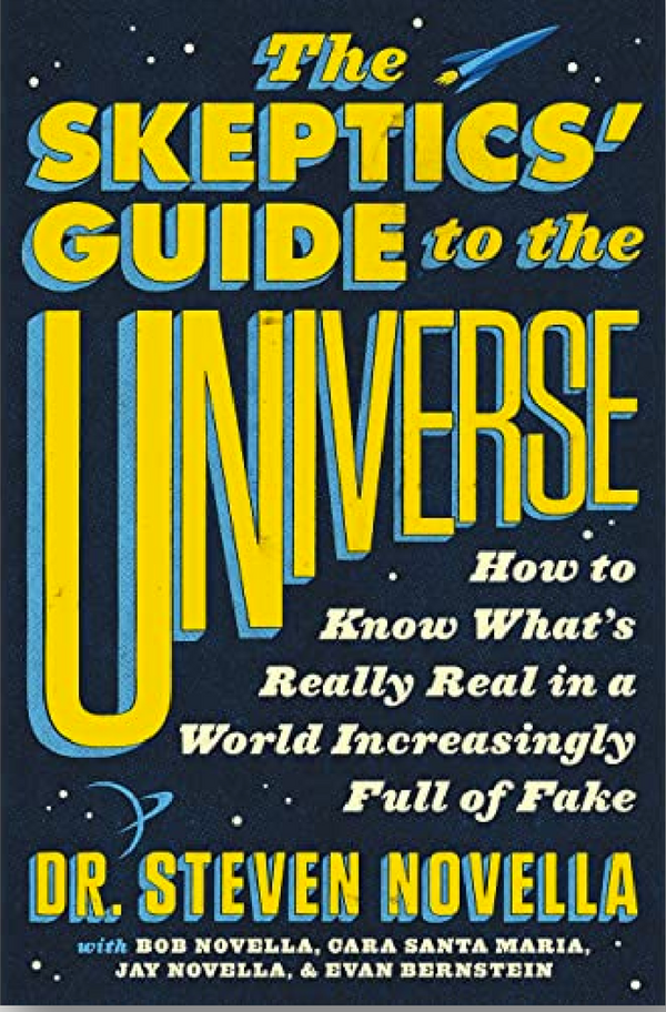 The Skeptics' Guide To The Universe: How To Know What'S Really Real In A World Increasingly Full Of Fake