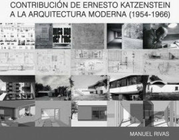 Contribucion De Ernesto Katzenstein A La Arquitectura Moderna (1954-1966)