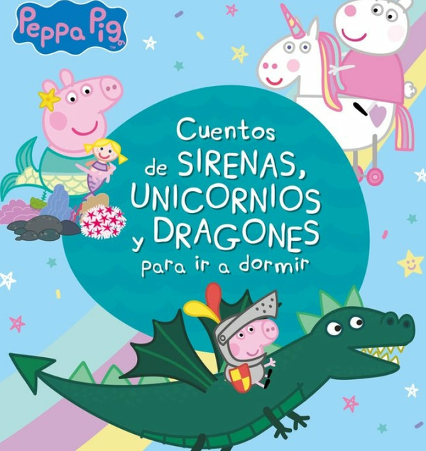 Cuentos De Sirenas, Unicornios Y Dragones Para Ir A Dormir (Peppa Pig)