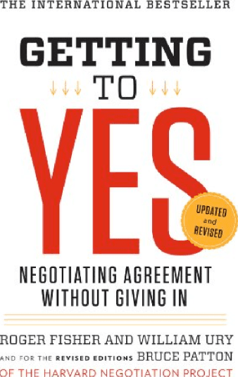 Getting To Yes: Negotiating Agreement Without Giving In