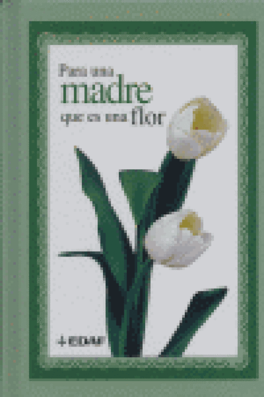 Para Una Madre Que Es Flor Libro