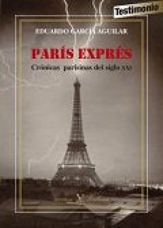 Par¡s Exprés. Cronicas Parisinas Del Siglo Xxi(1999-2015) Libro