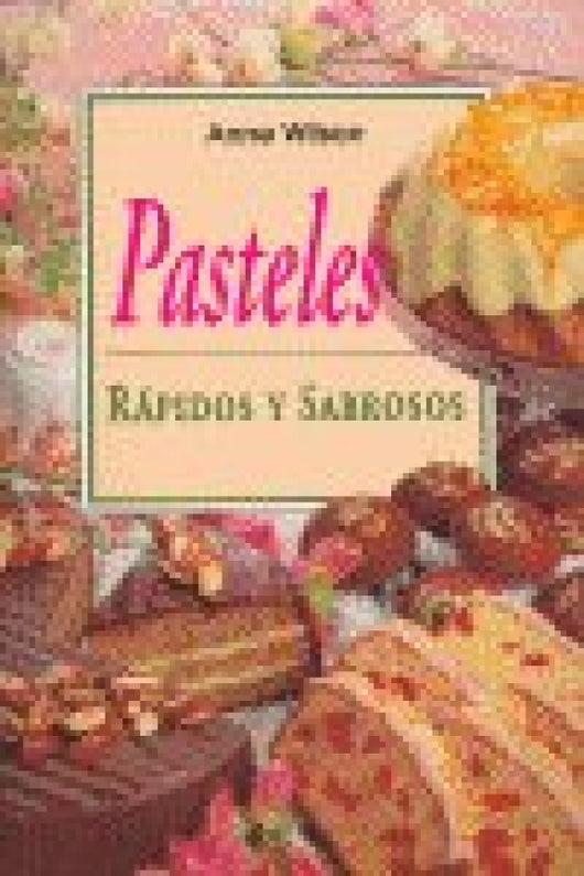 Pasteles Rapidos Y Sabrosos Libro