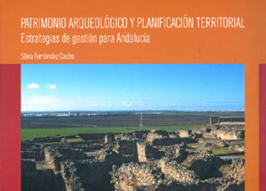 Patrimonio Arqueologico Y Planificacion Territorial.estrategias D Libro