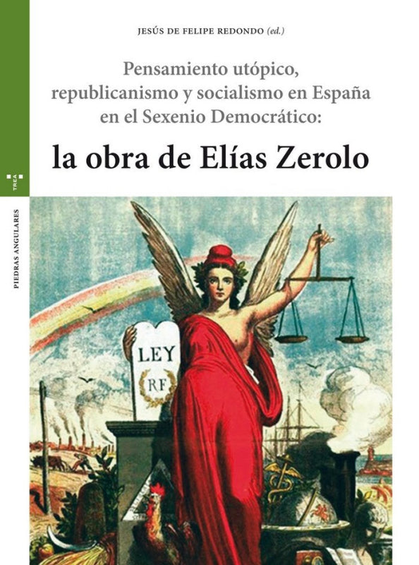 Pensamiento Utópico Republicanismo Y Socialismo En España El Sexenio Democrático: La Obra De Elí