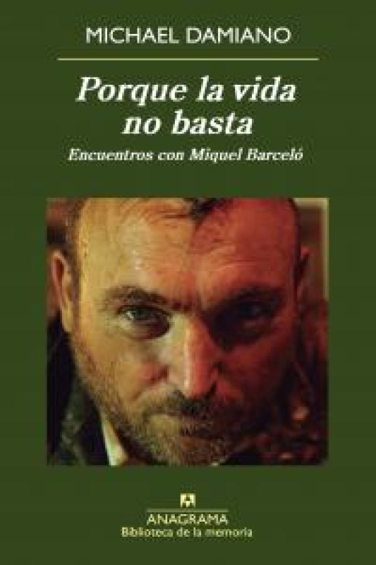 Porque La Vida No Basta. Encuentros Con Miquel Barceló Libro