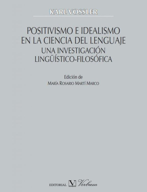 Positivismo E Idealismo En La Ciencia Del Lenguaje Libro