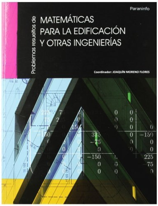 Problemas Resueltos De Matemáticas Para La Edificación Y Otras Ingenierías Libro