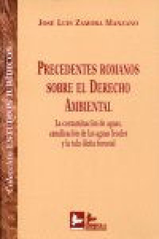 Procedentes Romanos Sobre El Derecho Ambiental:  Contaminacion Aguas Canalizacion Fecales Tala Ili