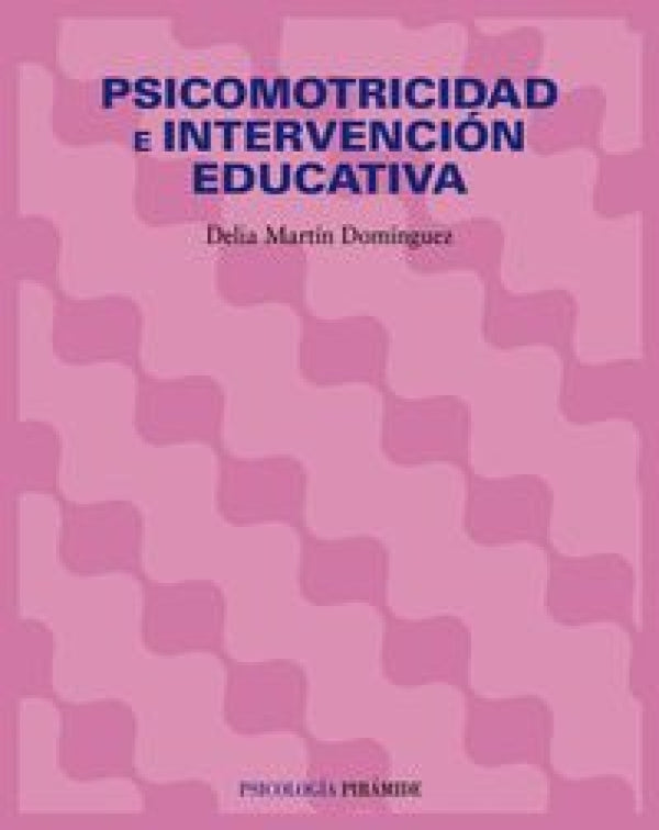 Psicomotricidad E Intervención Educativa Libro