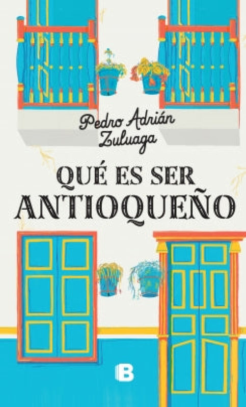 Qué Es Ser Antioqueño Libro