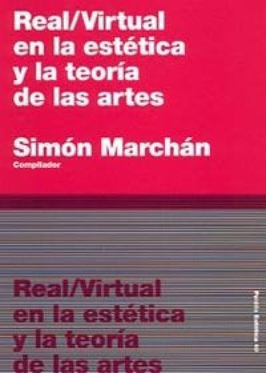 Real / Virtual En La Estética Y Teoría De Las Artes Libro