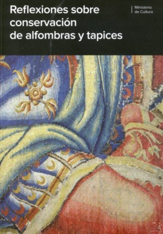 Reflexiones Sobre Conservación De Alfombras Y Tapices Libro