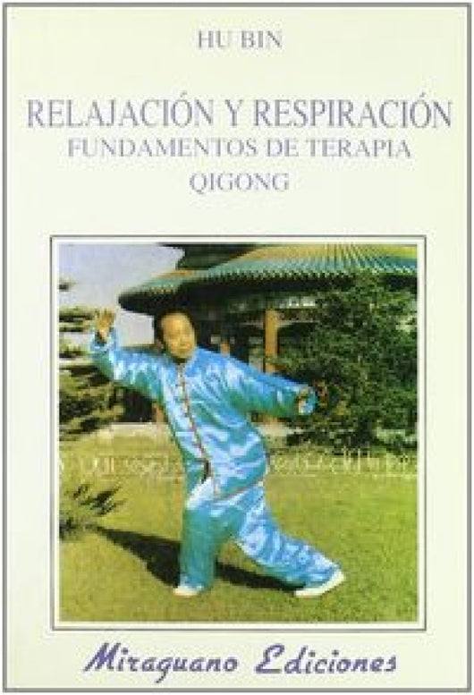 Relajación Y Respiración. Fundamentos De Terapia Qigong Libro