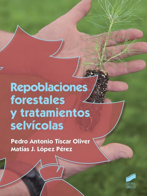 Repoblaciones Forestales Y Tratamientos Selvícolas Libro