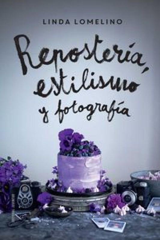 Repostería Estilismo Y Fotografía Libro