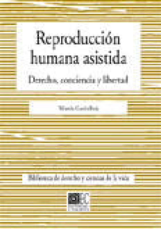 Reproduccion Humana Asistida Derecho Conciencia Y Libertad Libro