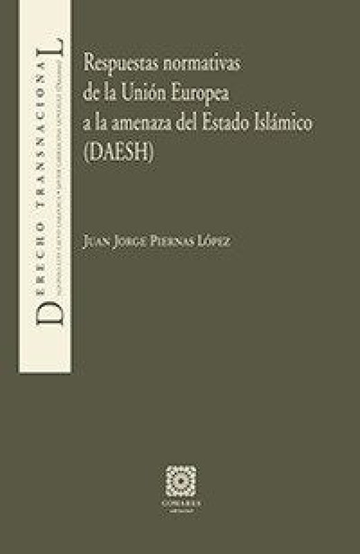 Respuestas Normativas De La Unión Europea A Amenaza Del Estado Islámico (Daesh) Libro