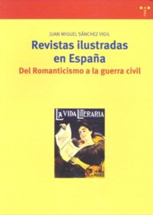 Revistas Ilustradas En España. Del Romanticismo A La Guerra Civil Libro