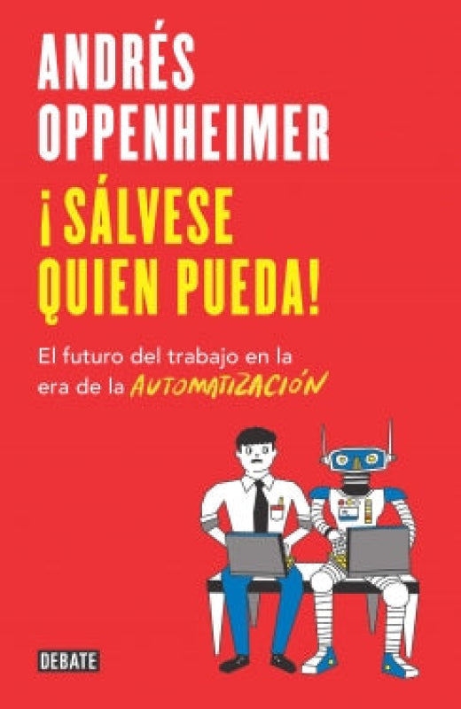 ¡sálvese Quien Pueda! El Futuro Del Trabajo Libro